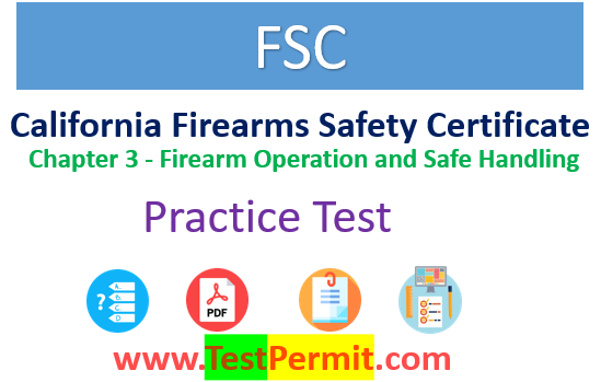 FSC Practice Test - Chapter 3 Firearm Operation and Safe Handling
