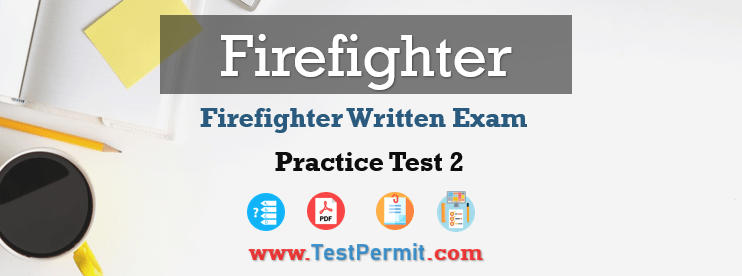 Firefighter Written Exam Practice Test 2021 Free Online Quiz