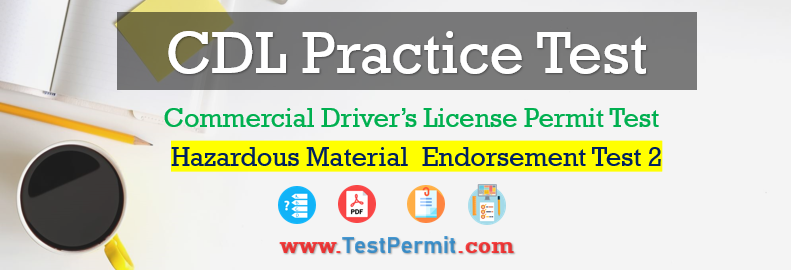 CDL Hazardous Material Endorsement Practice Test 2022
