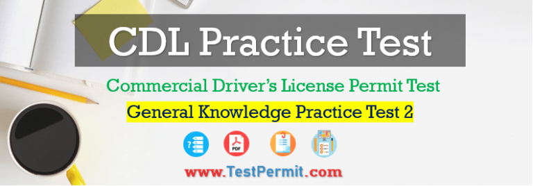 CDL Knowledge Practice Questions Answers (Explanation)